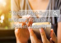 7 Website Must-Haves to Convert Visitors into Patients Instantly