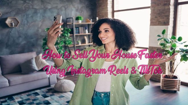 How to Sell Your House Faster Using Instagram Reels & TikTok