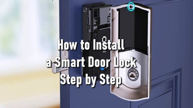 How to Install a Smart Door Lock Step by Step
